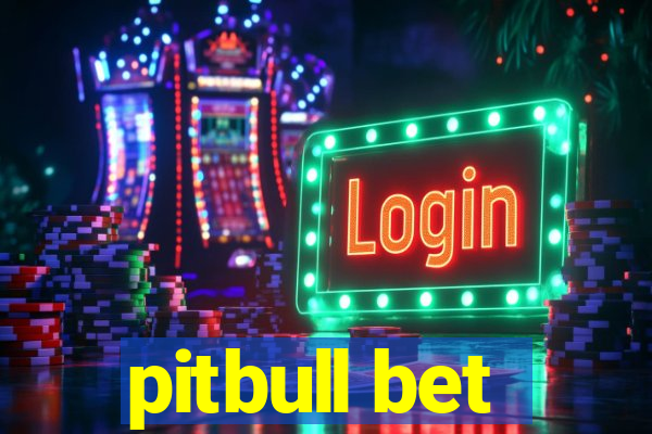 pitbull bet